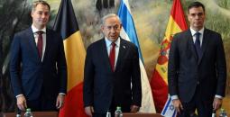 نتنياهو يلتقي رئيس الوزراء الإسباني (يمين) ونظيره البلجيكي (يسار) لبحث الأوضاع بغزة.jpg